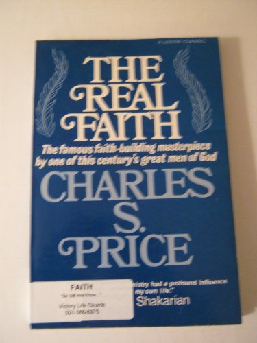 Stock image for The Real Faith for Healing: Dr. Price's Answer to the Question So Often Asked! Why are So Many Not Healed When They Are Prayed For? for sale by Front Cover Books