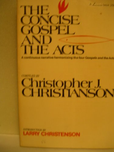 The concise Gospel and the Acts - Christopher J. (Compiler) Christianson