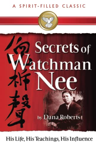 9780882700106: Secrets of Watchman Nee: His Life, His Teachings, His Influence (A Spirit-filled Classic)