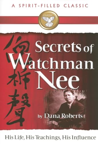 Stock image for Secrets of Watchman Nee: His Life, His Teachings, His Influence (A Spirit-filled Classic) for sale by Ashcrest Books