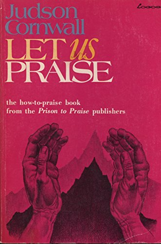 Imagen de archivo de Let Us Praise : Principles and Practices of Scriptural Praise a la venta por Better World Books
