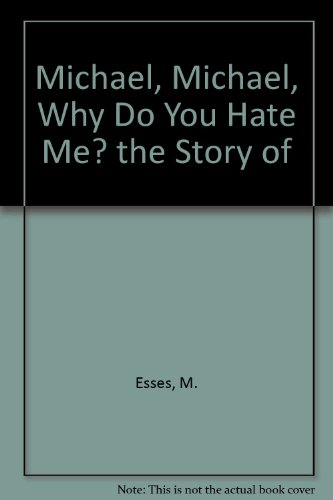 Stock image for Michael, Michael, Why Do You Hate Me? for sale by Collectorsemall