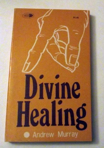 Divine Healing: A Series of Addresses and a Personal Testimony (9780882700809) by Murray, Andrew