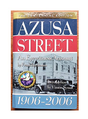 Azusa Street the Centennial Edition (9780882701356) by Frank Bartleman; Vinson Synan (Introduction)