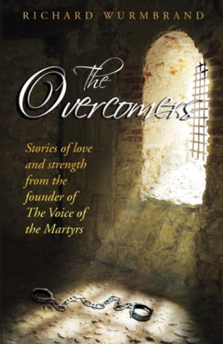 Imagen de archivo de The Overcomers: Stories of Love and Strength from the Founder of The Voice of the Martyrs a la venta por ThriftBooks-Dallas