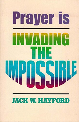 Stock image for Prayer Is Invading the Impossible for sale by Books of the Smoky Mountains