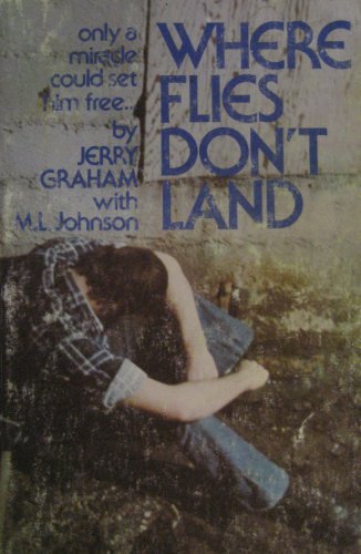 Stock image for Where Flies Don't Land: The Story of a Junkie, Jailhouses, and Jesus for sale by ThriftBooks-Dallas