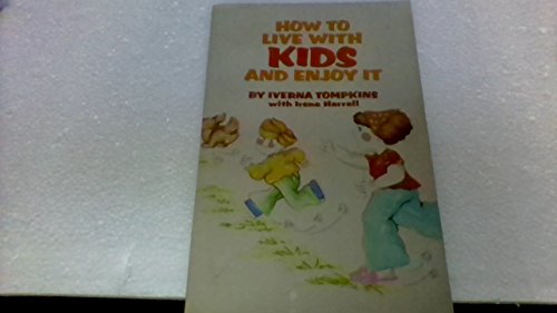 Imagen de archivo de How to Live with Kids and Enjoy It a la venta por Better World Books
