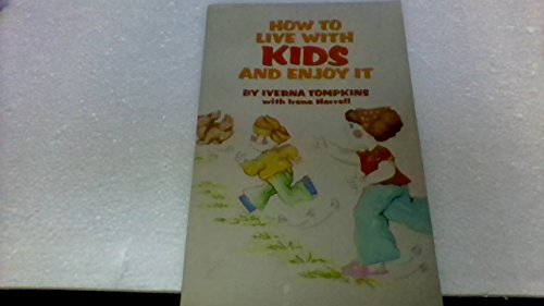 Stock image for How to Live with Kids and Enjoy It for sale by Better World Books