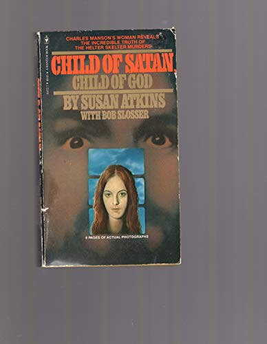 Child of Satan, Child of God: Her Own Story (9780882702766) by Atkins, Susan; Slosser, Bob