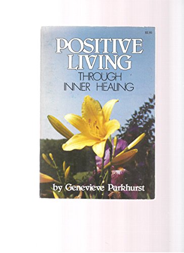9780882702834: Positive Living Through Inner Healing by Genevieve Parkhurst (1973-01-01)