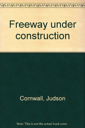 Freeway under construction (9780882703046) by Cornwall, Judson