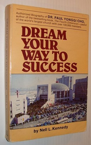 Stock image for Dream Your Way to Success: The Story of Dr. Yonggi Cho and Korea for sale by ThriftBooks-Atlanta
