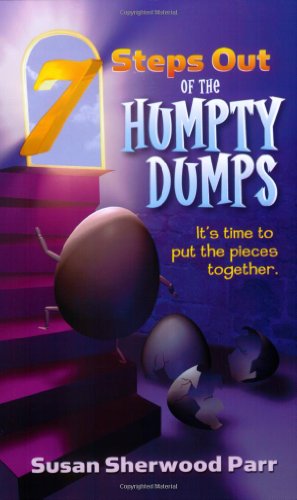 9780882704449: 7 Steps Out of the Humpty Dumps: It's Time to Put the Pieces Together
