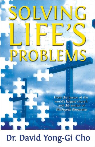 Solving Lifes Problems (9780882704500) by Paul Yonggi Cho; David Yonggi Cho; Paul Yonggi