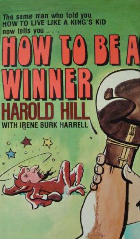 How to Be a Winner (9780882704562) by Hill, Harold; Harrell, Irene Burk