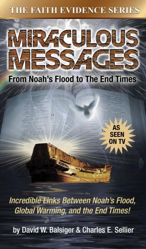 Stock image for Miraculous Messages: From Noah's Flood to the End Times: 3 (Faith Evidence) for sale by WorldofBooks