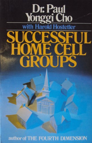 Successful Home Cell Groups (9780882705132) by Paul Yonggi Cho; Harold Hostetler
