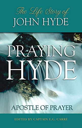 Stock image for Praying Hyde, Apostle of Prayer The Life Story of John Hyde for sale by PBShop.store US