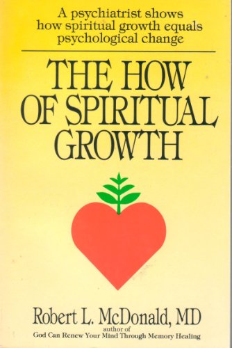 Stock image for The How of Spiritual Growth: Psychiatrist Shows How Spritual Growth Equals Psychological Change for sale by Christian Book Store
