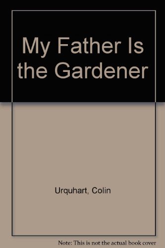 Beispielbild fr My Father Is the Gardener zum Verkauf von ThriftBooks-Dallas