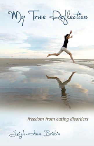 Beispielbild fr My True Reflection, Freedom From Eating Disorders zum Verkauf von Wonder Book