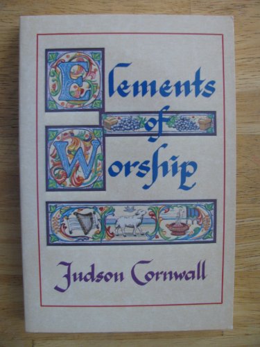 Elements of Worship (9780882705941) by Cornwall, J.