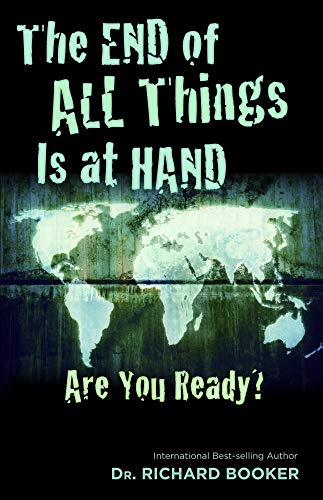 The End of All Things Is at Hand: Are You Ready? (9780882706153) by Booker, Richard