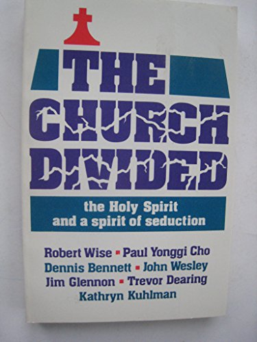 Stock image for The Church Divided : The Holy Spirit and a Spirit of Seduction for sale by Better World Books