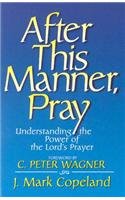 Imagen de archivo de After This Manner, Pray: Understanding the Power of the Lord's Prayer a la venta por BookHolders