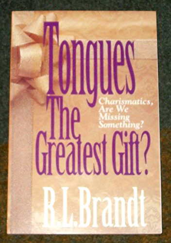 Stock image for Tongues: The Greatest Gift : Charismatics, Are We Missing Something? for sale by SecondSale