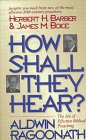 Beispielbild fr How Shall They Hear?: The Art of Effective Biblical Preaching Featuring Interviews and Sermon Outlines of Dr. Herbert H. Barber and Dr. James M. Boice zum Verkauf von 4 THE WORLD RESOURCE DISTRIBUTORS