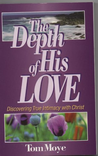 Stock image for Depth of His Love: Discovering True Intimacy With Christ for sale by 4 THE WORLD RESOURCE DISTRIBUTORS