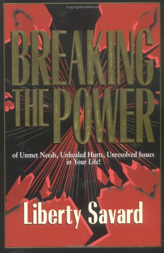 Stock image for Breaking the Power: Of Unmet Needs, Unhealed Hurts, Unresolved Issues in Your Life for sale by Front Cover Books