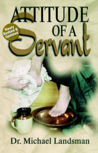 Beispielbild fr Attitude of a Servant : Servant Heart - a Sign of Strength and Inner Peace Like Jesus zum Verkauf von Better World Books