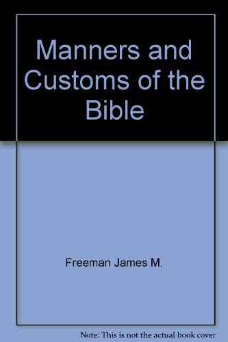 Manners and Customs of the Bible (9780882707143) by Freeman, James M.