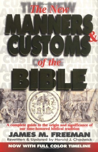 9780882707457: The Manners & Customs of the Bible: A Complete Guide to the Origin & Significance of Our Time-honored Biblical Tradition (Pure Gold Classics)