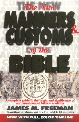 Imagen de archivo de The Manners & Customs of the Bible: A Complete Guide to the Origin & Significance of Our Time-honored Biblical Tradition (Pure Gold Classics) a la venta por AwesomeBooks