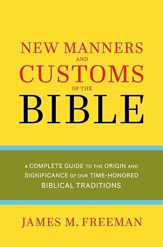 Stock image for The Manners & Customs of the Bible: A Complete Guide to the Origin & Significance of Our Time-honored Biblical Tradition (Pure Gold Classics) for sale by AwesomeBooks