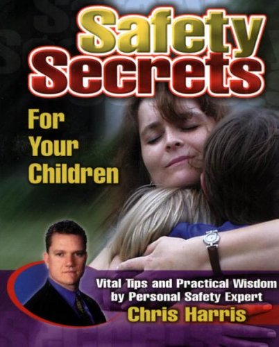 Safety Secrets for Your Children (Safe and Sure) (9780882707761) by Chris Harris