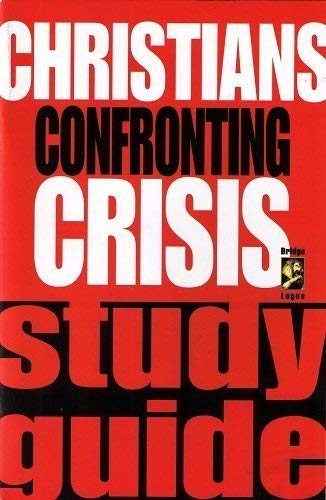 Imagen de archivo de Christians Confronting Crisis Study Guide a la venta por ChristianBookbag / Beans Books, Inc.