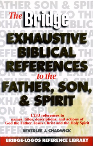 Beispielbild fr Bridge Exhaustive Biblical References to the Father, Son, & Spirit: 1,733 References to Names, Titles, Descriptions, and Actions of God, Jesus and the zum Verkauf von ThriftBooks-Atlanta