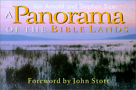 A Panorama of the Bible Lands (9780882708386) by Arnold, Jon; Sizer, Stephen; Stephen, Sizer