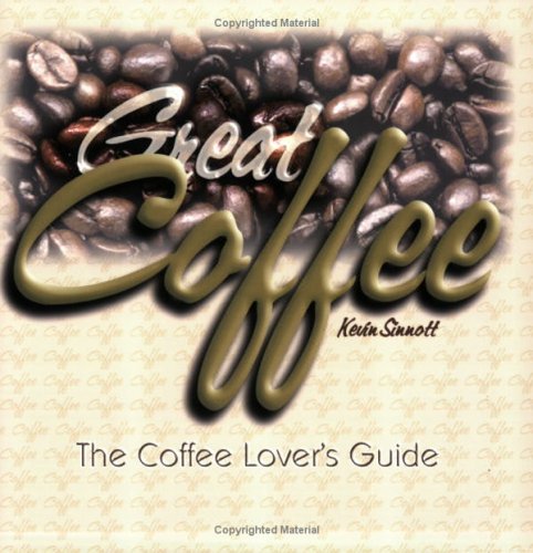 Beispielbild fr Great Coffee: The Coffee Lover's Guide zum Verkauf von Books From California