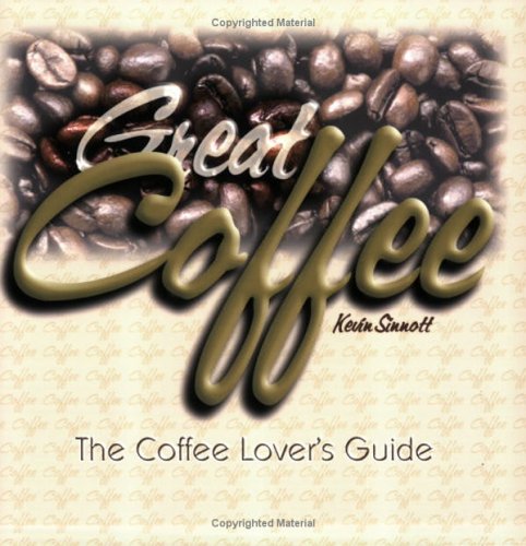Stock image for Great Coffee: The Coffee Lover's Guide for sale by Books From California
