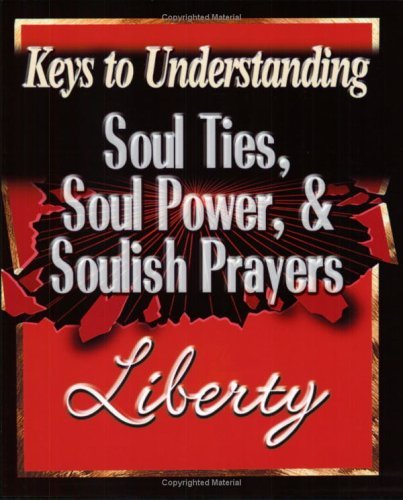 Beispielbild fr Soul Ties, Soul Power, and Soulish Prayers zum Verkauf von The Book Spot
