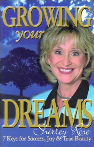 Beispielbild fr Growing Your Dreams: Seven Keys for Success, Joy and True Beauty zum Verkauf von HPB-Emerald