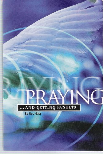 Imagen de archivo de Praying and Getting Results a la venta por Better World Books