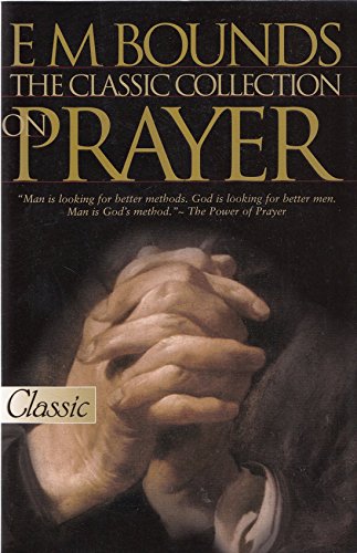 Stock image for E M Bounds, the Classic Collection on Prayer for sale by Better World Books: West