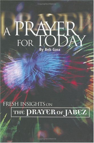 Stock image for A Prayer for Today: Fresh Insights on the Prayer of Jabez for sale by ThriftBooks-Atlanta